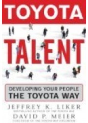 Toyota Talent : Developing Your People The Toyota Way